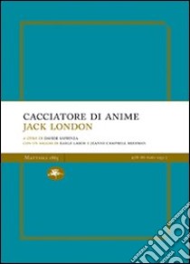 Cacciatore di anime libro di London Jack; Sapienza D. (cur.)