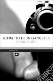 Ritratto di un gangster libro di Grey Harry