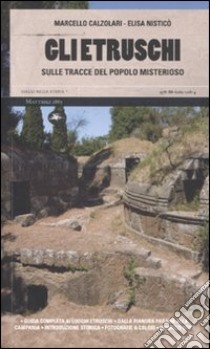 Gli etruschi. Sulle tracce del popolo misterioso libro di Calzolari Marcello; Nisticò E.