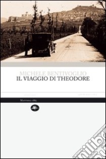 Il viaggio di Theodore libro di Bentivoglio Michele