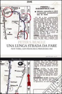 Una lunga strada da fare. New York/San Francisco. Primavera 1963 libro di Beagle Peter S.; Manuppelli N. (cur.)