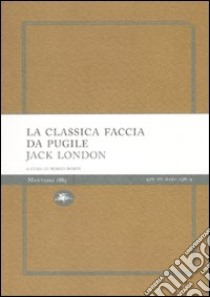 La classica faccia da pugile libro di London Jack; Maffi M. (cur.)