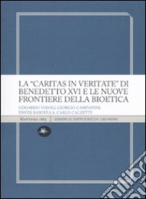 La «Caritas in veritate» di Benedetto XVI e le nuove frontiere della bioetica libro