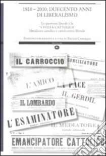 1810-2010: duecento anni di liberalismo. La questione liberale e la «Civiltà cattolica» liberalismo cattolico e cattolicesimo liberale libro di Camurani Ercole