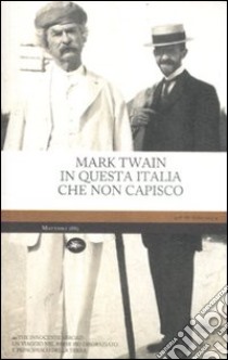 In questa Italia che non capisco libro di Twain Mark; Pezzani S. (cur.)