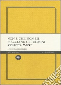 Non è che non mi piacciano gli uomini libro di West Rebecca; Frigerio F. (cur.)