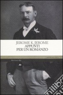 Appunti per un romanzo libro di Jerome Jerome K.; Iannotta M. L. (cur.)