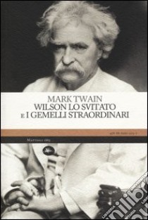 Wilson lo svitato e i gemelli straordinari libro di Twain Mark; Crescenzi L. (cur.); Zamagni S. (cur.)