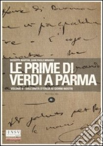 Le prime di Verdi a Parma. Vol. 2: Dall'Unità d'Italia ai giorni nostri libro di Martini Giuseppe; Minardi G. Paolo