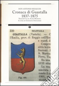 Cronaca di Guastalla 1837-1875 trascritta da Aldo Mossina libro di Besacchi Antonio; Fontanesi G. (cur.)