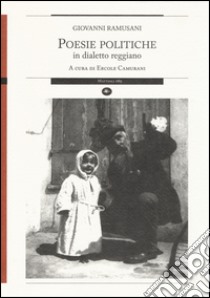 Poesie politiche in dialetto reggiano libro di Ramusani Giovanni; Camurani E. (cur.)