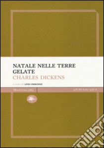 Natale in terre gelate libro di Dickens Charles; Crescenzi L. (cur.)