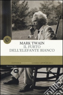 Il furto dell'elefante bianco libro di Twain Mark; Crescenzi L. (cur.)