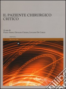 Il paziente chirurgico critico libro di Aseni P. (cur.); Chiara O. (cur.); De Carlis L. (cur.)