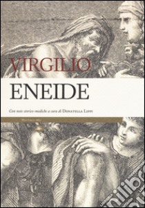 Eneide. Con note storico-mediche libro di Virgilio Marone Publio; Lippi D. (cur.)