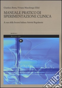 Manuale pratico di sperimentazione clinica libro di Botta Gianluca; Mascilongo Viviana
