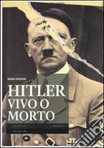 Hitler vivo o morto libro di Bussoni Mario