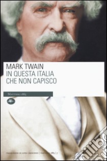 In questa Italia che non capisco libro di Twain Mark; Crescenzi L. (cur.)