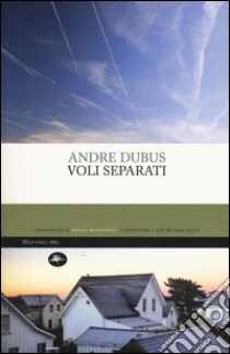 Voli separati libro di Dubus Andre