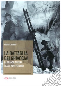 La battaglia dei ghiacciai libro di Cimmino Marco