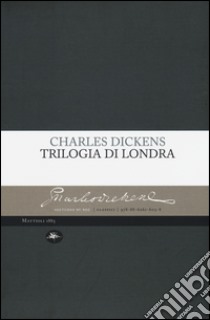 Trilogia di Londra: Amori londinesi-Il grande romanzo di Londra-I londinesi libro di Dickens Charles