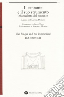 Il cantante e il suo strumento. Manualetto del cantante libro di Marchi Claudia