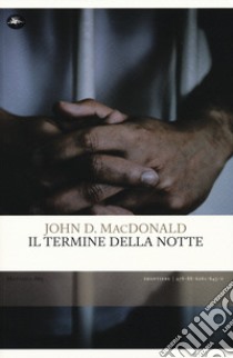 Il termine della notte libro di MacDonald John D.