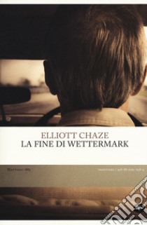 La fine di Wettermark libro di Chaze Elliott; Crescenzi L. (cur.)