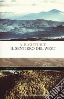 Il sentiero del West libro di Guthrie A. B.; Manuppelli N. (cur.)