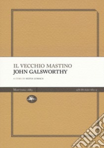 Il vecchio mastino libro di Galsworthy John; Lumaca S. (cur.)