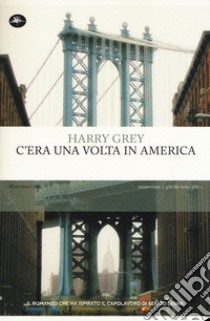 C'era una volta in America libro di Grey Harry; Montefiori B. (cur.)