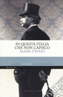 In questa Italia che non capisco libro di Twain Mark; Crescenzi L. (cur.)