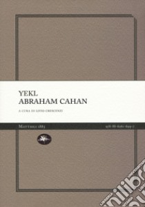 Yekl. Un racconto del ghetto di New York libro di Cahan Abraham; Crescenzi L. (cur.)