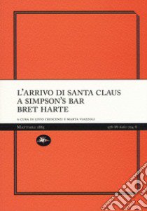 L'arrivo di Santa Claus a Simpson's bar libro di Harte Bret; Crescenzi L. (cur.); Viazzoli M. (cur.)