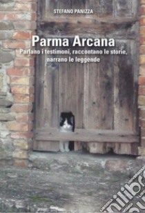 Parma arcana libro di Panizza Stefano