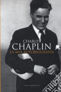 La mia autobiografia libro di Chaplin Charles