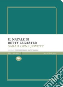 Il Natale di Betty Leicester libro di Jewett Sarah Orne; Giuliani T. (cur.); Viazzoli M. (cur.)