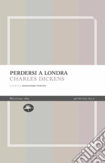 Perdersi a Londra libro di Dickens Charles; Vescovi A. (cur.)