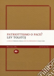 Patriottismo o pace? libro di Tolstoj Lev; Neglia V. (cur.)