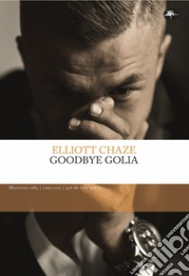 Goodbye Golia libro di Chaze Elliott