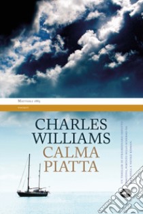 Calma piatta libro di Williams Charles; Mutti C. (cur.)