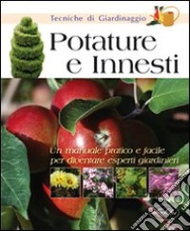 Potature e innesti. Ediz. illustrata libro di Nahum Daniela - Scarabelli Alberto