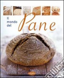 Il mondo del pane libro