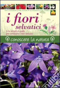 I fiori selvatici libro di Fletcher Neil