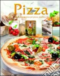 Pizza. Tante idee facili e gustose per pizze, piadine e focacce libro