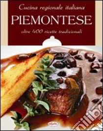 Cucina regionale italiana. Piemontese libro