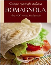 Cucina regionale italiana. Romagnola libro