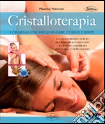 Cristalloterapia libro di Paltrinieri Massimo