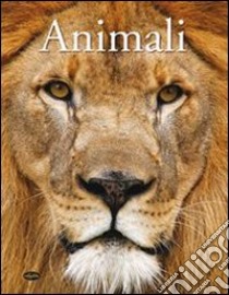 Gli animali. Ediz. illustrata libro