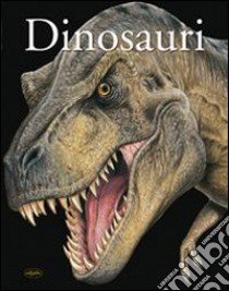 I dinosauri. Ediz. illustrata libro